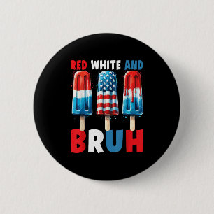 Rot weiß und Bruh 4. Juli Popsikel Patriotic Button