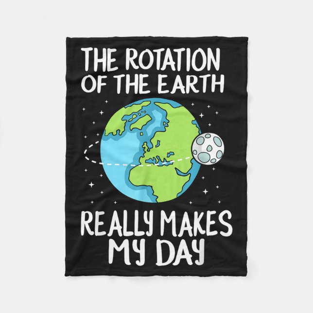 Rotation Of The Earth Makes My Day Funny Science  Fleecedecke (Vorderseite)