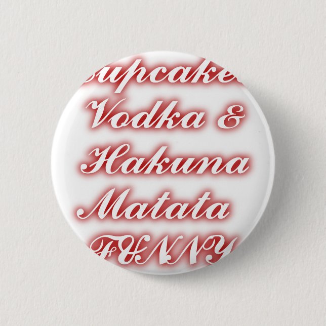 Rote Cupcakes Vodka Hakuna Matata FUNNY. Button (Vorderseite)