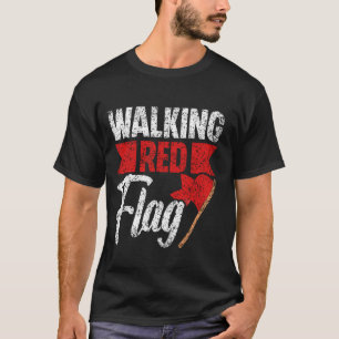 Rote Flagge Funny Meme Joke Red Flags Red Fla T-Shirt