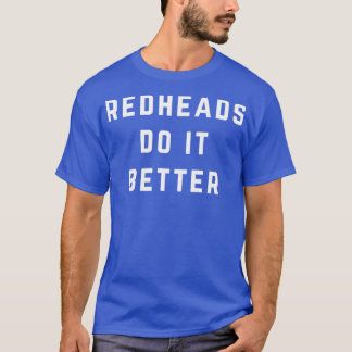 Rote Köpfe machen es besser 2 T-Shirt