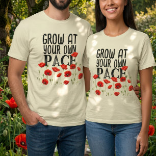 Rote Mohnblume Wachse in deinem eigenen Tempo Flor T-Shirt