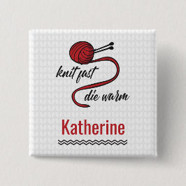 Roter Strick Schnell, Die Warm Button