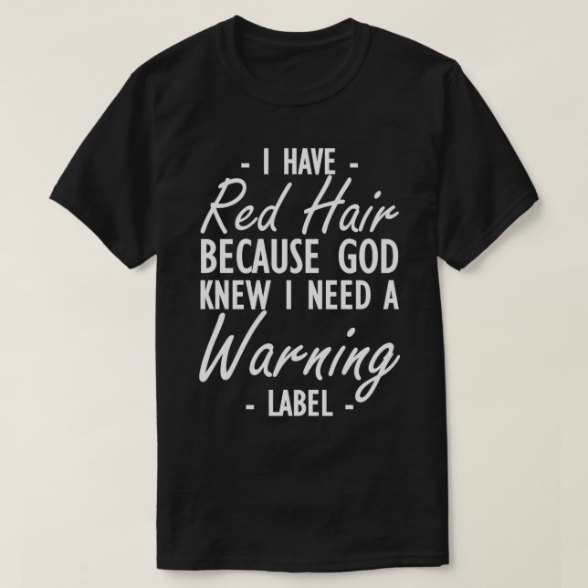 Rotes Haar Ich habe rotes Haar, weil Gott wusste,  T-Shirt (Design vorne)
