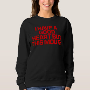 Rotes Sprichwort ich habe ein gutes Herz, aber die Sweatshirt