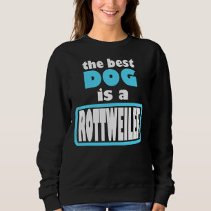 Rottweiler Best Dog Sweatshirt