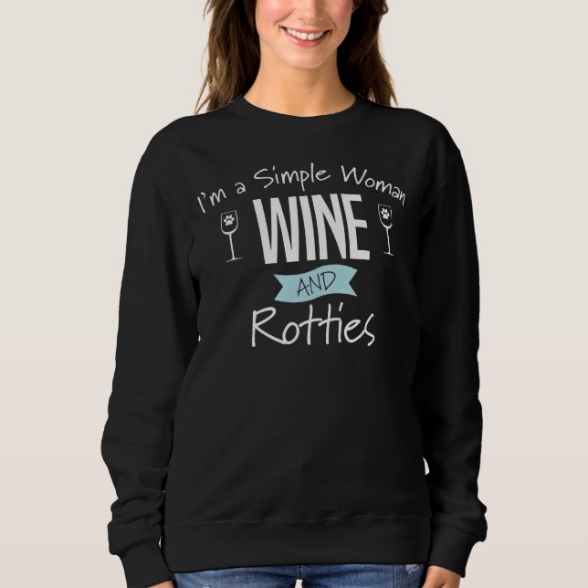 Rottweiler Dog Im a simple women wine and rotties Sweatshirt (Vorderseite)