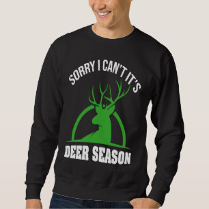 Rotwildjäger Entschuldigung Ich kann nicht Es ist  Sweatshirt