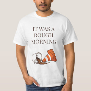 Rough Morning T-Shirt
