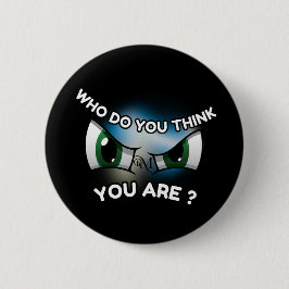 Round Button : Wer denkst du (schwarz)