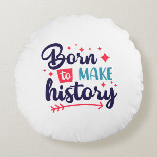 Round PillowBorn: Geschichte Motivierend machen Rundes Kissen