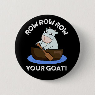 Row Row Row Ihre Ziege Funny Animal Pub Dark BG Button