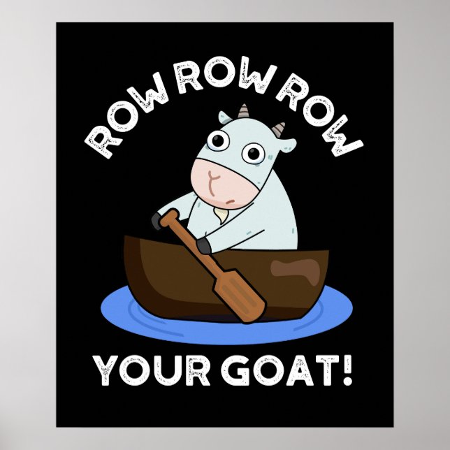 Row Row Row Ihre Ziege Funny Animal Pub Dark BG Poster (Vorne)