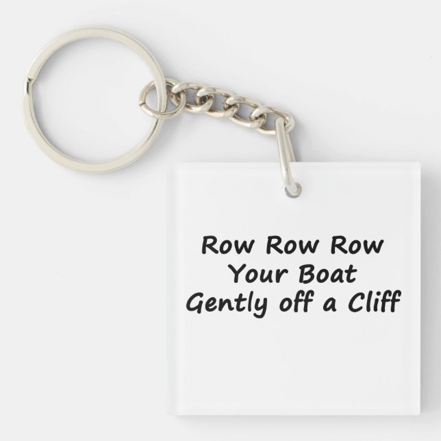 Row Row Row Row Ihr Boot sanft von einer Klippe Schlüsselanhänger (Vorderseite)