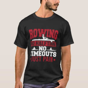 Rower Water Sports Rowboat Rudering keine halbe Ze T-Shirt