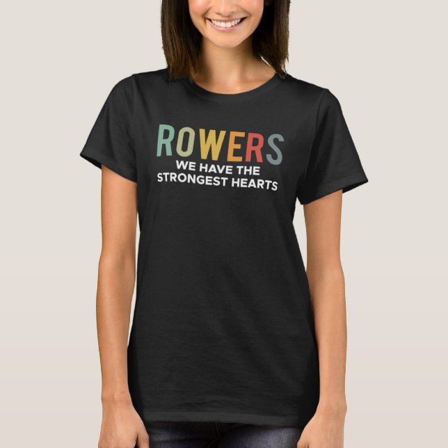 Rowers We Have The Strongest Hearts T-Shirt (Vorderseite)