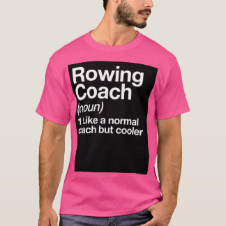 Rowing Coach Funny Definition Trainer Gift Design  T-Shirt