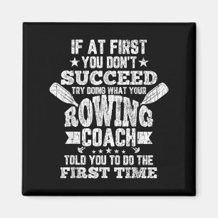 Rowing Coach Funny, wenn Sie zuerst nicht erfolgre Magnet
