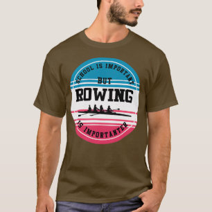 Rowing-Geschenk Funny Rower Water Sport School Sch T-Shirt