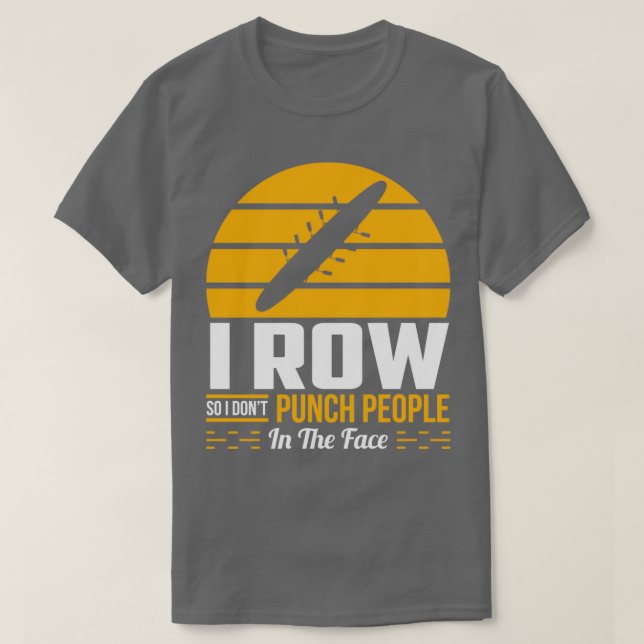 Rowing Gift Funny Rower Wassersport Sarcastic Humo T-Shirt (Design vorne)