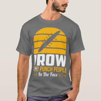 Rowing Gift Funny Rower Wassersport Sarcastic Humo T-Shirt