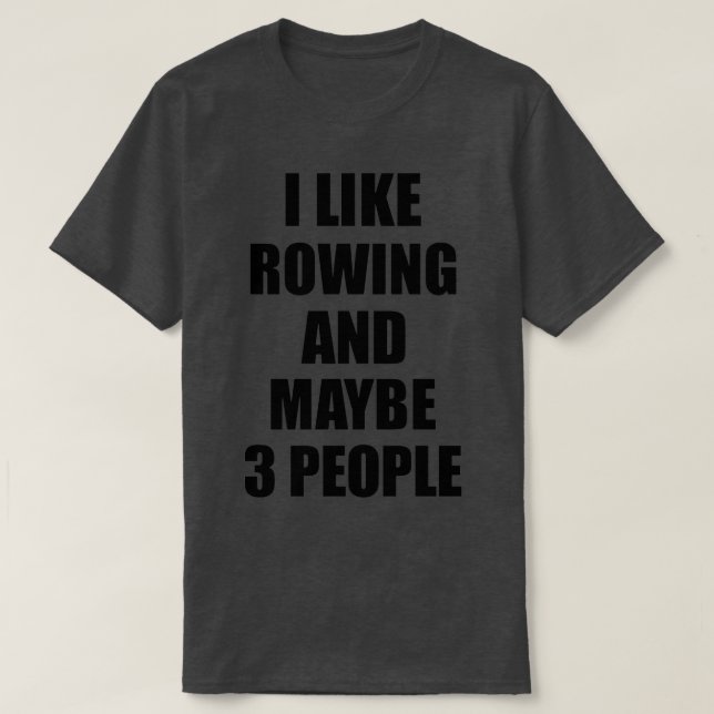 ROWING Lover Funny Gift Idea I like Hobby T-Shirt (Design vorne)
