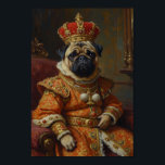 Royal Pug Portrait Poster<br><div class="desc">A charming royal portrait featuring the lovable Pug portrayed as an imperial emperor. Inspired by classical renaissance paintings,  the design highlights the breed’s iconic wrinkled face and expressive eyes with luxurious imperial attire and ornate crown.</div>