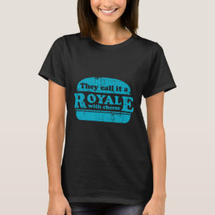 Royale With Cheese Burger Liebhaber T-Shirt