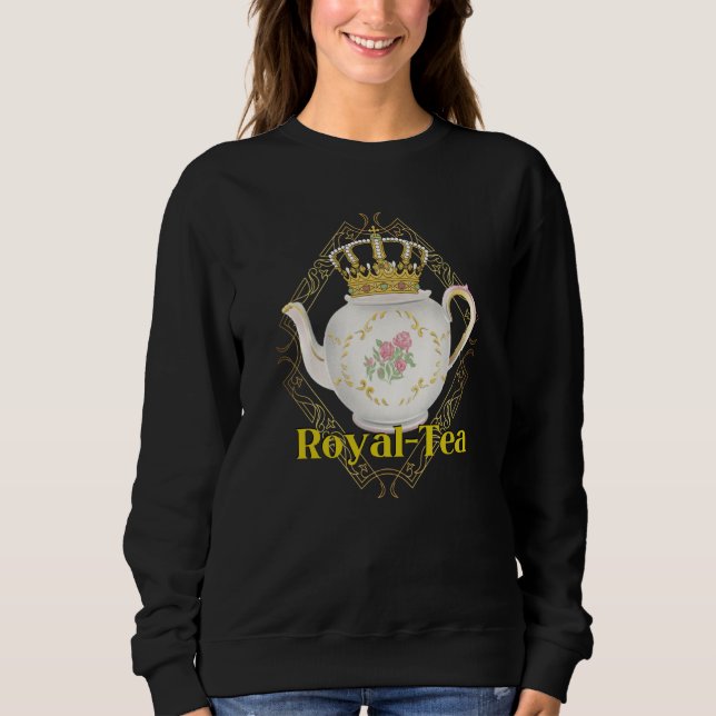 Royalty Crown Pun Tea  Tea Party Sweatshirt (Vorderseite)