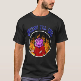RPG Dungeon Spaß, Funny Guess, ich Die Meme T-Shirt