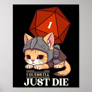 Rpg-Katze, ich werde wohl sterben D20-Katze Uni-Er Poster