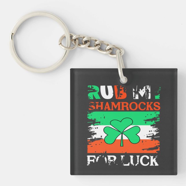 Rub meine Kleeblätter zum Glück, St. Patrick's Day Schlüsselanhänger (Vorderseite)