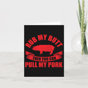 Rub meinen Hintern, dann kannst du meinen Schweine Karte