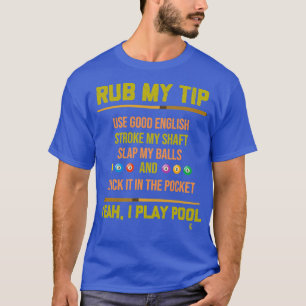 Rub meinen Tip Pool Billiard Billiard Player Table T-Shirt