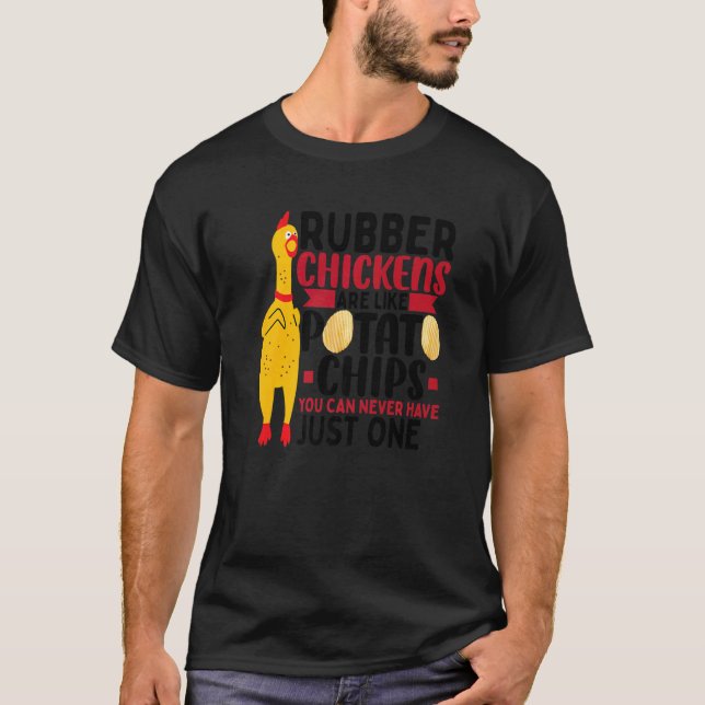 Rubber Chickens Are Like Potato Chips  Rubber Chic T-Shirt (Vorderseite)