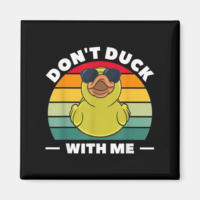 Rubber Duck Funny Men Don't Duck With Me  Magnet (Vorne)