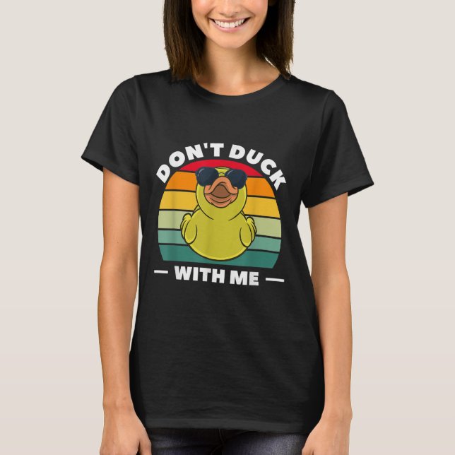 Rubber Duck Funny Men Don't Duck With Me  T-Shirt (Vorderseite)
