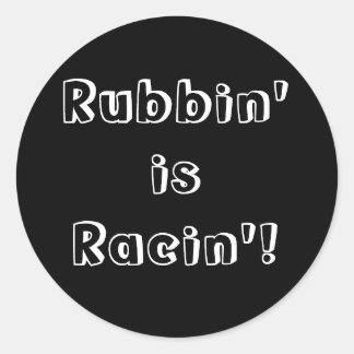 Rubbin' ist Racin'! Runder Aufkleber