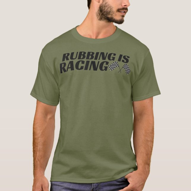 Rubbing ist Racing Stock Auto Racing Männer Frauen T-Shirt (Vorderseite)