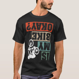 Rückdruck ist mein Fahrrad Okay Fahrrad Mountain B T-Shirt