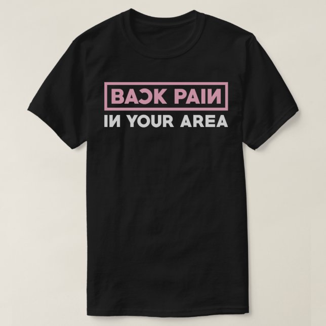 Rückenschmerzen in Ihrem Bereich T-Shirt (Design vorne)