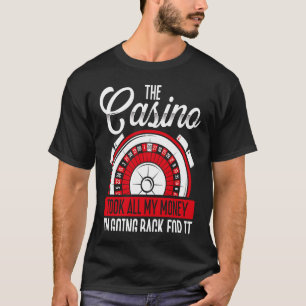 Rückseite Das Casino nahm mir all mein Geld Ich ge T-Shirt