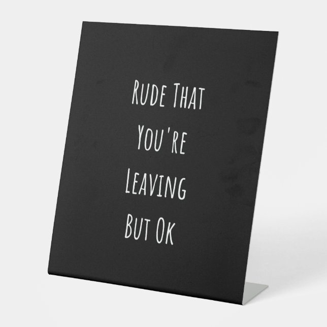 Rude, dass du Verlasse, aber Ok Rude, dass du bist Sockelschild (Vorderseite)