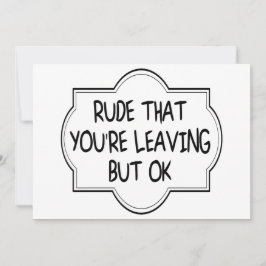 Rude, dass du Verlasse, aber okay. Funny Coworker Karte