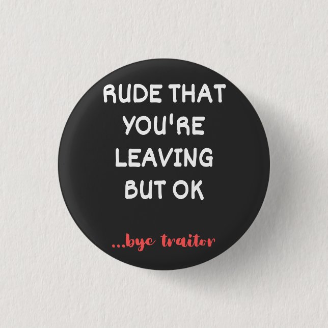 Rude, dass du Verlasse, Viel Glück finden besser Button (Vorderseite)