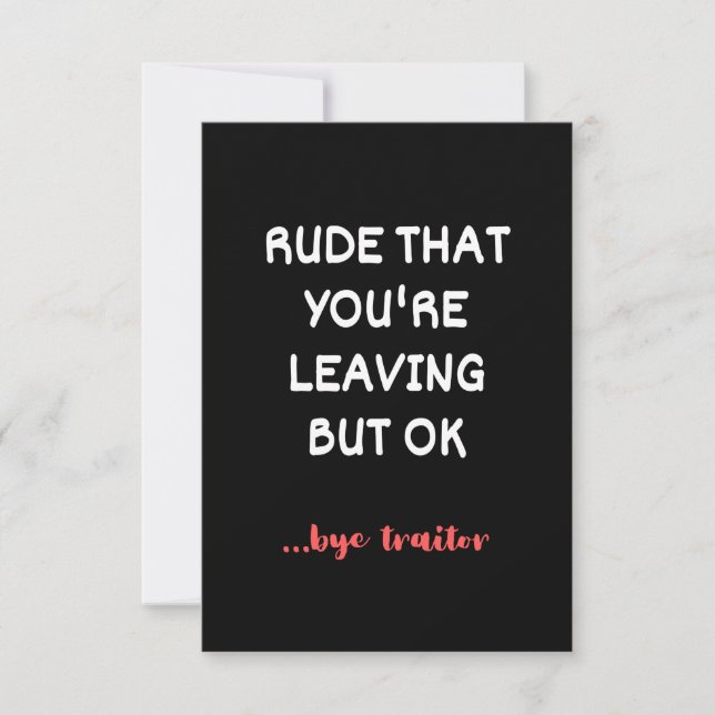 Rude That You're Leaving, Good Luck Finding Better Mitteilungskarte (Vorderseite)