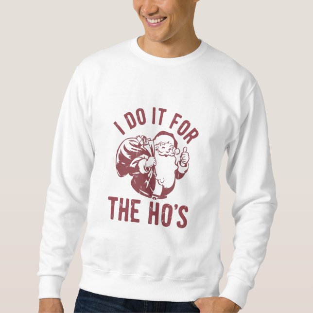 Rude Weihnachten Weihnachtsfeier Ich mache es für  Sweatshirt (Vorderseite)