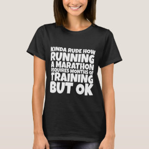 Rude, wie ein Marathon läuft, erfordert Monate der T-Shirt