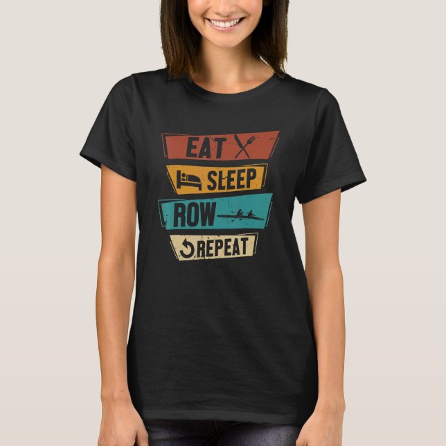 Rudern Eat Sleep Row Wiederholung Rudern Crew T-Shirt (Vorderseite)