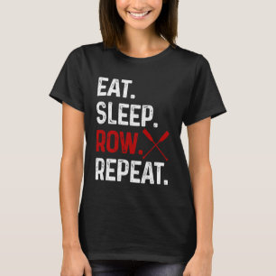 Rudern Essen Schlafen Wiederholen Crew Lustiger Ru T-Shirt